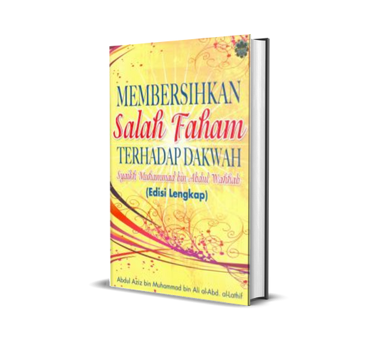 Membersihkan Salah Faham Terhadap Dakwah Syaikh Muhammad Bin Abdul Wahab