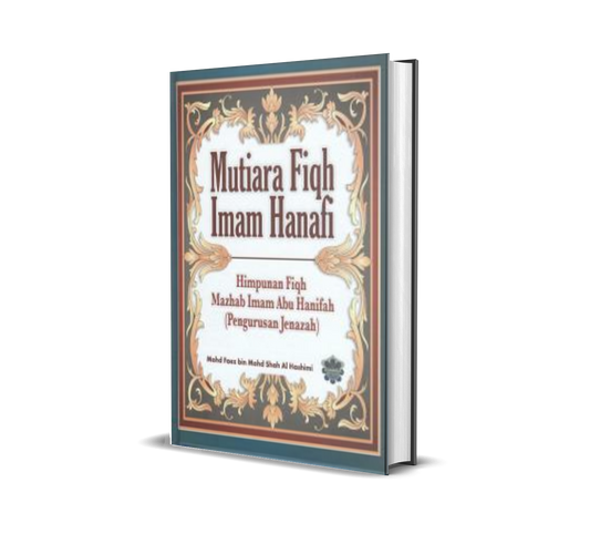 Mutiara Fiqh Imam Hanafi (Pengurusan Jenazah)