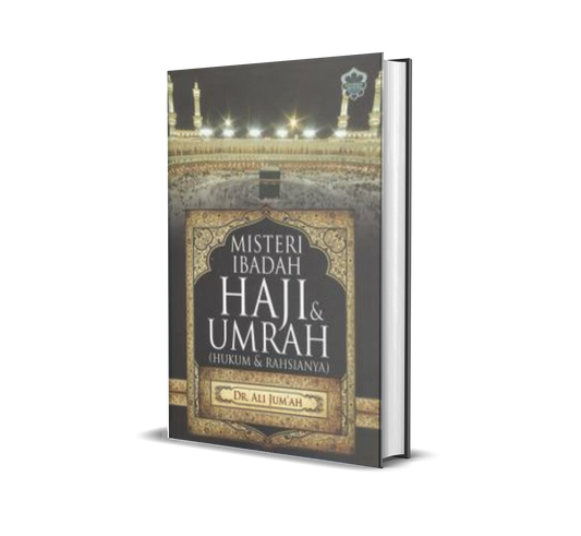 Misteri Ibadah Haji & Umrah (Hukum & Rahsianya