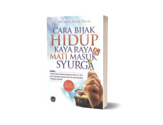 Cara Bijak Hidup Kaya Raya Mati Masuk Syurga