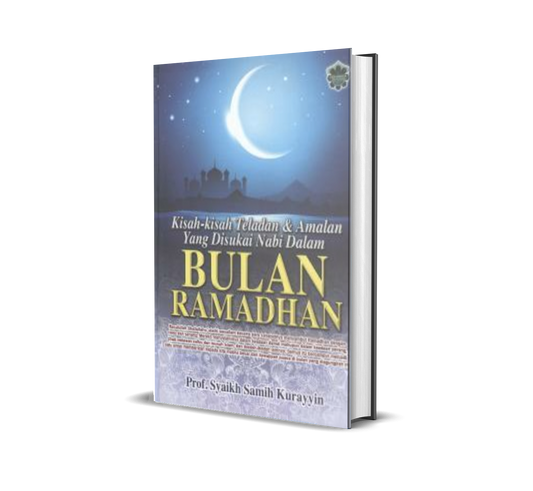 Kisah-kisah Teladan & Amalan Yang Disukai Nabi Dalam Bulan Ramadhan