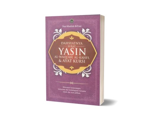 Dahsyatnya Surat Yasin, al-Waqi’ah, al-Kahfi, & Ayat Kursi